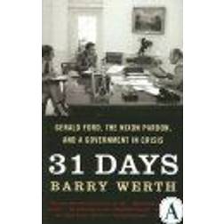 31 Days: Gerald Ford, the Nixon Pardon, and a Government in Crisis (Paperback, 2007)