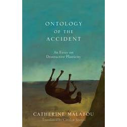 The Ontology of the Accident: An Essay on Destructive Plasticity (Häftad, 2012)