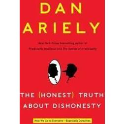 The (Honest) Truth about Dishonesty: How We Lie to Everyone-Especially Ourselves (Inbunden, 2012)