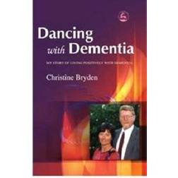 Dancing with Dementia: My Story of Living Positively with Dementia (Paperback, 2005)