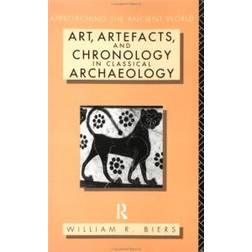 Art, Artefacts and Chronology in Classical Archaeology (Paperback, 1992)