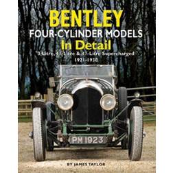 Bentley Four-cylinder Models in Detail: 3-Litre, 4 1/2-Litre and 4 1/2-Litre Supercharged, 1921-1930 (Hardcover, 2012)