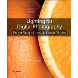 Lighting for Digital Photography: From Snapshots to Great Shots (Paperback, 2012)