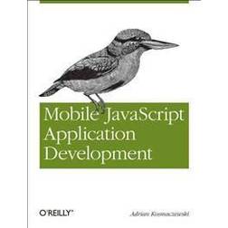 Mobile JavaScript Application Development: Bringing Web Programming to Mobile Devices (Häftad, 2012)