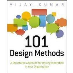 101 Design Methods: A Structured Approach for Driving Innovation in Your Organization (Heftet, 2012)