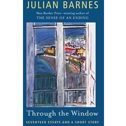 Through the Window: Seventeen Essays (and one short story) (Paperback, 2012)