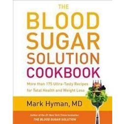 The Blood Sugar Solution Cookbook: More Than 175 Ultra-Tasty Recipes for Total Health and Weight Loss (Hardcover, 2013)