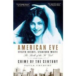 American Eve: Evelyn Nesbit, Stanford White, the Birth of the "It" Girl, and the Crime of the Century (Paperback, 2009)