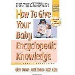How To Give Your Baby Encyclopedic Knowledge: More Gentle Revolution (Paperback, 2005)