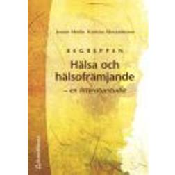 Begreppen Hälsa och hälsofrämjande - - en litteraturstudie (Häftad, 2001)