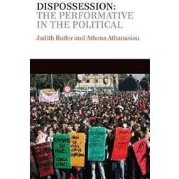 Dispossession: The Performative in the Political (Häftad, 2013)