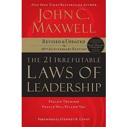 The 21 Irrefutable Laws of Leadership: Follow Them and People Will Follow You (Hardcover, 2007)