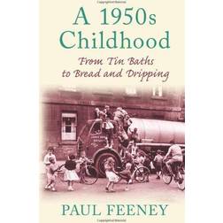 A 1950s Childhood: From Tin Baths to Bread and Dripping (Häftad, 2009)