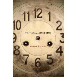 Writing Against Time (Paperback, 2013)