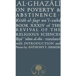 Al-Ghazali on Poverty and Abstinence: the Revival of the Religious Sciences Book XXXIV (Hardcover, 2013)