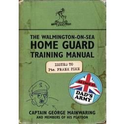 The Walmington-on-Sea Home Guard Training Manual: As Used by Dad's Army (Hardcover, 2011)