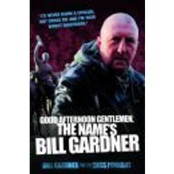 Good Afternoon Gentlemen, the Name's Bill Gardner (Häftad, 2006)