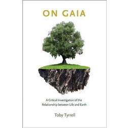 On Gaia: A Critical Investigation of the Relationship between Life and Earth (Hardcover, 2013)