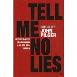 Tell Me No Lies: Investigative Journalism and Its Triumphs (Paperback, 2005)