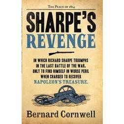 Sharpe's Revenge: Richard Sharpe and the Peace of 1814. Bernard Cornwell (The Sharpe Series) (Paperback, 2012)