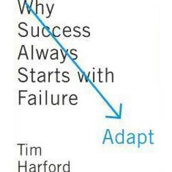 Adapt: Why Success Always Starts with Failure (Libro electrónico, 2011)