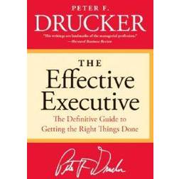 The Effective Executive: The Definitive Guide to Getting the Right Things Done (Häftad, 2006)