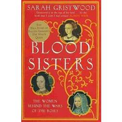 Blood Sisters: The Women Behind the Wars of the Roses (Paperback, 2013)