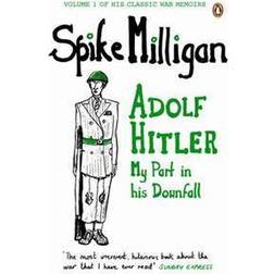 Adolf Hitler: My Part in his Downfall (Spike Milligan War Memoirs) (Paperback, 2012)