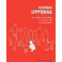 40 dagar uppdrag: en andlig resehandbok för samtal, bön och gudstjänst (Häftad)