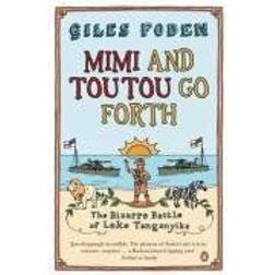 Mimi and Toutou Go Forth: The Bizarre Battle of Lake Tanganyika (Paperback)