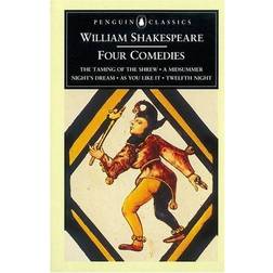 Four Comedies: The Taming of the Shrew; A Midsummer Night's Dream; As You Like it; Twelfth Night (Penguin Classics)