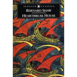 Heartbreak House: A Fantasia in the Russian Manner on English Themes (Penguin Classics)