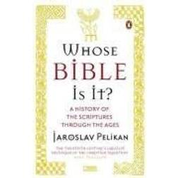 Whose Bible Is It?: A History of the Scriptures Through the Ages