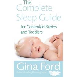 The Complete Sleep Guide For Contented Babies and Toddlers (Paperback, 2006)