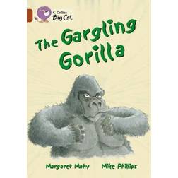 The Gargling Gorilla: Band 14/Ruby Phase 5, Bk. 15 (Collins Big Cat)