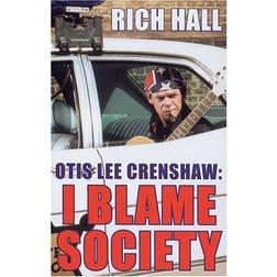 Otis Lee Crenshaw: I Blame Society