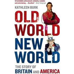 Old World, New World: The Story of Britain and America