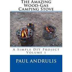 The Amazing Wood-Gas Camping Stove: A Simple DIY Project (Häftad, 2012)