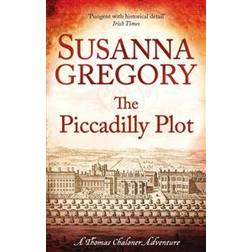 The Piccadilly Plot: Chaloner's Seventh Exploit in Restoration London (The Exploits of Thomas Chaloner) (Paperback, 2012)