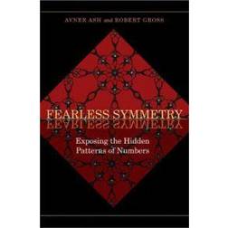 Fearless Symmetry: Exposing the Hidden Patterns of Numbers (New Edition): Exposing the Hidden Patterns of Numbers (Paperback, 2008)