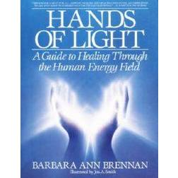 Hands of Light: A Guide to Healing Through the Human Energy Field (Häftad, 1988)