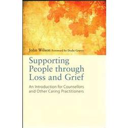 Supporting People Through Loss and Grief (Paperback, 2013)