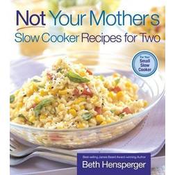 Not Your Mother's Slow Cooker Recipes for Two: For the Small Slow Cooker