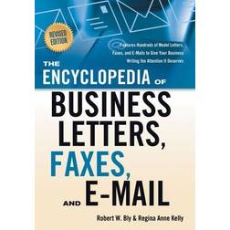 Encyclopedia of Business Letters, Faxes, and Emails, Revised Edition: Features Hundreds of Model Letters, Faxes, and E-Mails to Give Your Business: ... Business Writing the Attention It Deserves