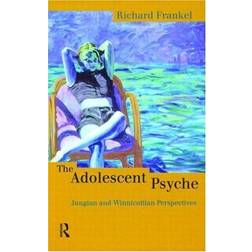 The Adolescent Psyche: Jungian and Winnicottian Perspectives