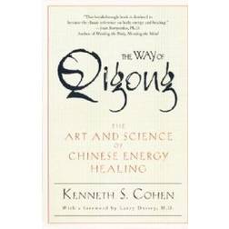 The Way of Qigong: The Art and Science of Chinese Energy Healing (Paperback, 2000)