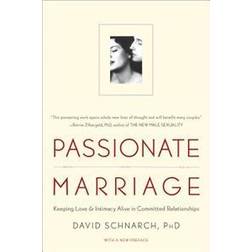 Passionate Marriage: Keeping Love and Intimacy Alive in Committed Relationships (Paperback, 2009)