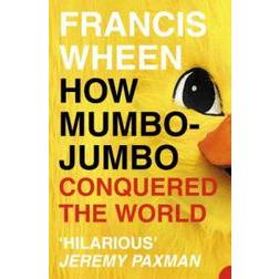 How mumbo-jumbo conquered the world - a short history of modern delusions (Häftad, 2004)