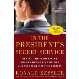 In the President's Secret Service: Behind the Scenes with Agents in the Line of Fire and the Presidents They Protect (Hæftet, 2010)