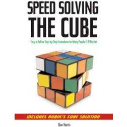 Speed Solving the Cube: Easy to Follow, Step-by-step Instructions for Many Popular 3-D Puzzles (Paperback, 2008)